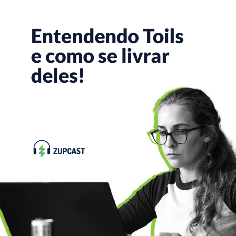 Zupcast: Entendendo Toils e Como se Livrar Deles