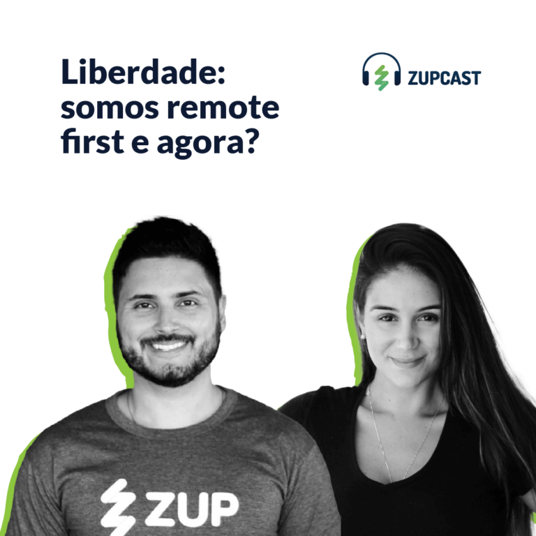 Zupcast: Liberdade - somos remote first e agora?